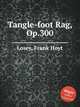 Tangle-foot Rag, Op.300, Losey, Frank Hoyt 