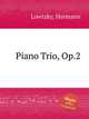 Piano Trio, Op.2, Lowtzky, Hermann 