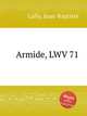 Armide, LWV 71, Lully, Jean-Baptiste 