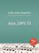 Atys, LWV 53, Lully, Jean-Baptiste 