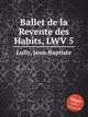 Ballet de la Revente des Habits, LWV 5, Lully, Jean-Baptiste 