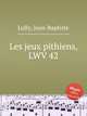 Les jeux pithiens, LWV 42, Lully, Jean-Baptiste 