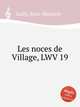Les noces de Village, LWV 19, Lully, Jean-Baptiste 