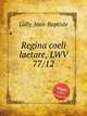 Regina coeli laetare, LWV 77/12, Lully, Jean-Baptiste 