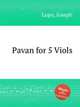 Pavan for 5 Viols, Lupo, Joseph 