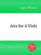 Airs for 4 Viols, Lupo, Thomas 
