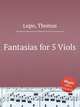 Fantasias for 5 Viols, Lupo, Thomas 
