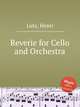 Reverie for Cello and Orchestra, Lutz, Henri 
