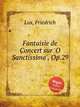 Fantaisie de Concert sur `O Sanctissima`, Op.29, Lux, Friedrich 