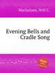 Evening Bells and Cradle Song, Macfarlane, Will C. 