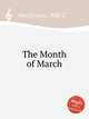 The Month of March, Macfarlane, Will C. 