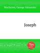 Joseph, Macfarren, George Alexander 