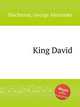 King David, Macfarren, George Alexander 