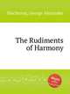 The Rudiments of Harmony, Macfarren, George Alexander 