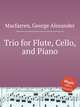 Trio for Flute, Cello, and Piano, Macfarren, George Alexander 