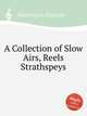A Collection of Slow Airs, Reels & Strathspeys, Macintyre, Duncan 
