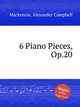 6 Piano Pieces, Op.20, Mackenzie, Alexander Campbell 