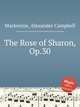 The Rose of Sharon, Op.30, Mackenzie, Alexander Campbell 