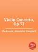 Violin Concerto, Op.32, Mackenzie, Alexander Campbell 