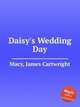 Daisy`s Wedding Day, Macy, James Cartwright 