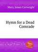 Hymn for a Dead Comrade, Macy, James Cartwright 