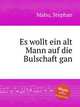 Es wollt ein alt Mann auf die Bulschaft gan, Mahu, Stephan 
