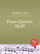 Piano Quartet, Op.80, Malling, Otto 