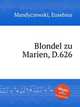 Blondel zu Marien, D.626, Mandyczewski, Eusebius 