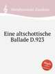 Eine altschottische Ballade D.923, Mandyczewski, Eusebius 