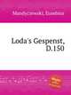 Loda`s Gespenst, D.150, Mandyczewski, Eusebius 