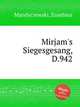 Mirjam`s Siegesgesang, D.942, Mandyczewski, Eusebius 