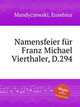 Namensfeier fr Franz Michael Vierthaler, D.294, Mandyczewski, Eusebius 