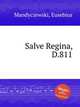 Salve Regina, D.811, Mandyczewski, Eusebius 