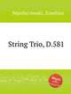String Trio, D.581, Mandyczewski, Eusebius 