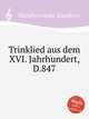 Trinklied aus dem XVI. Jahrhundert, D.847, Mandyczewski, Eusebius 