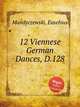 12 Viennese German Dances, D.128, Mandyczewski, Eusebius 