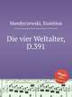 Die vier Weltalter, D.391, Mandyczewski, Eusebius 