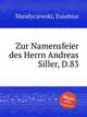 Zur Namensfeier des Herrn Andreas Siller, D.83, Mandyczewski, Eusebius 