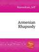 Armenian Rhapsody, Manookian, Jeff 