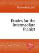 Etudes for the Intermediate Pianist, Manookian, Jeff 