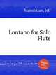 Lontano for Solo Flute, Manookian, Jeff 