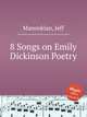 8 Songs on Emily Dickinson Poetry, Manookian, Jeff 