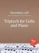 Triptych for Cello and Piano, Manookian, Jeff 