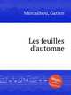 Les feuilles d`automne, Marcailhou, Gatien 