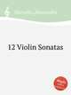 12 Violin Sonatas, Marcello, Alessandro 