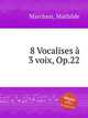 8 Vocalises 3 voix, Op.22, Marchesi, Mathilde 