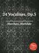 24 Vocalises, Op.5, Marchesi, Mathilde 