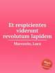Et respicientes viderunt revolutum lapidem, Marenzio, Luca 