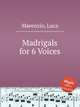 Madrigals for 6 Voices, Marenzio, Luca 