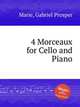 4 Morceaux for Cello and Piano, Marie, Gabriel Prosper 